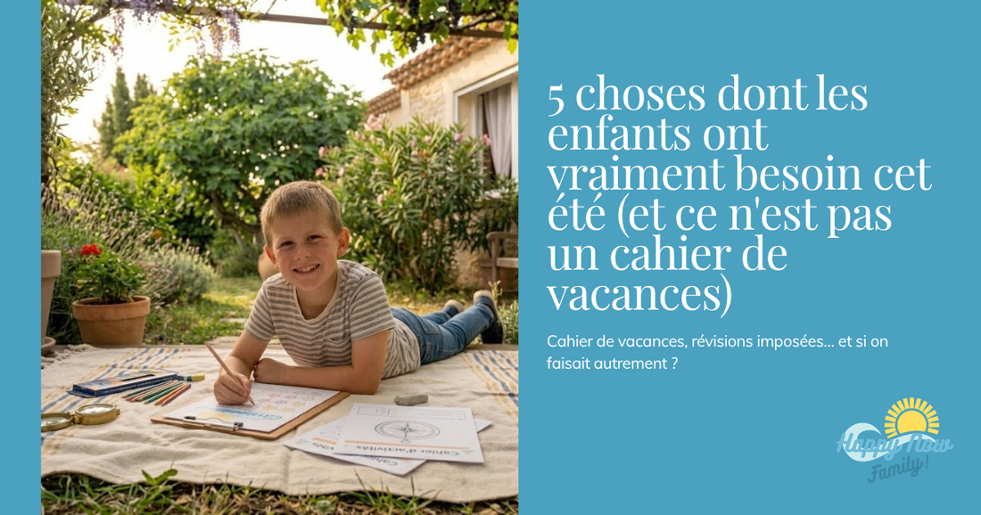 5 choses dont les enfants ont vraiment besoin cet été (et ce n'est pas un cahier de vacances)