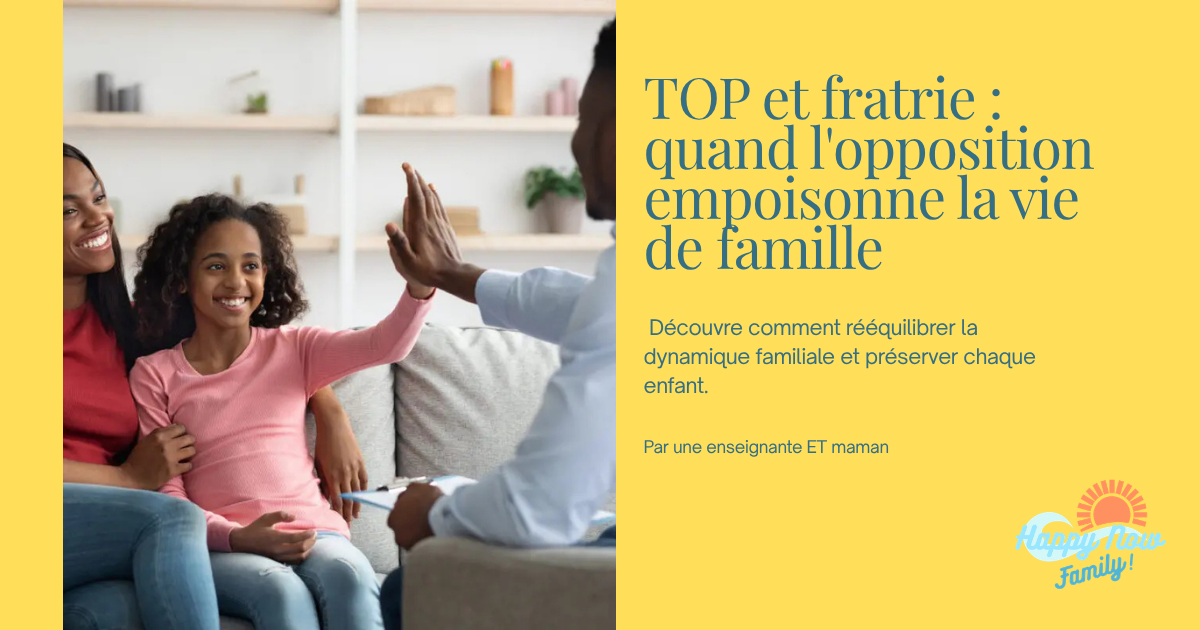 TOP et fratrie : quand l'opposition empoisonne la vie de famille