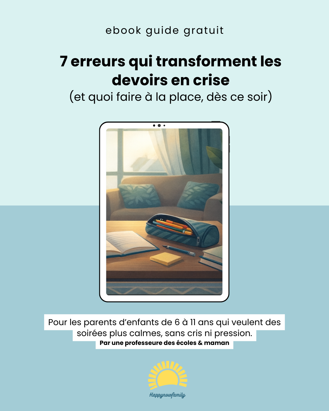 "7 ERREURS QUI TRANSFORMENT LES DEVOIRS EN CRISE (et quoi faire à la place dès ce soir)" ebook gratuit